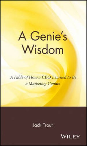 Cover image for A Genie's Wisdom: A Fable of How a CEO Learned to be a Marketing Genius