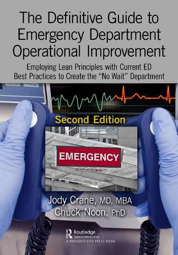 Cover image for The Definitive Guide to Emergency Department Operational Improvement: Employing Lean Principles with Current ED Best Practices to Create the  No Wait  Department, Second Edition