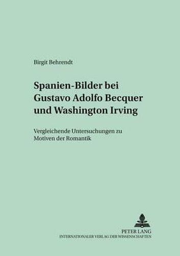 Cover image for Spanien-Bilder Bei Gustavo Adolfo Becquer Und Washington Irving: Vergleichende Untersuchungen Zu Motiven Der Romantik