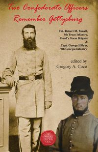 Cover image for Two Confederate Officers Remember Gettysburg: Col. Robert M. Powell, 5th Texas Infantry, Hood's Texas Brigade & Capt. George Hillyer, 9th Georgia Infantry