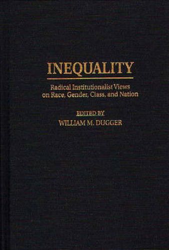 Cover image for Inequality: Radical Institutionalist Views on Race, Gender, Class, and Nation