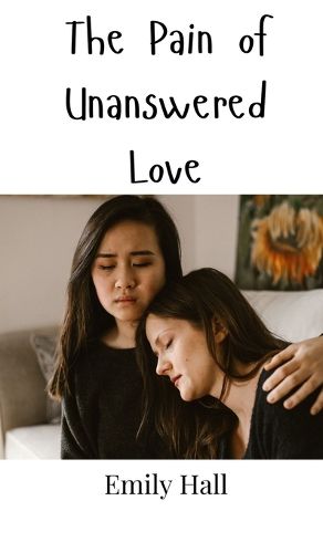 Cover image for The Pain of Unanswered Love