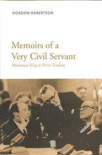 Cover image for Memoirs of a Very Civil Servant: Mackenzie King to Pierre Trudeau