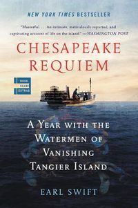 Cover image for Chesapeake Requiem: A Year with the Watermen of Vanishing Tangier Island