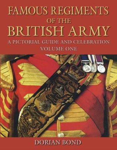 Cover image for Famous Regiments of the British Army: Volume One: A Pictorial Guide and Celebration