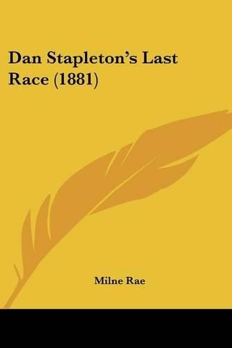 Cover image for Dan Stapleton's Last Race (1881)