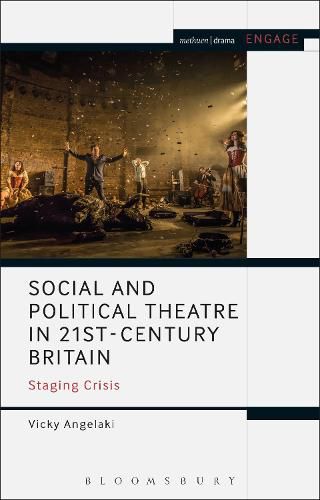 Social and Political Theatre in 21st-Century Britain: Staging Crisis