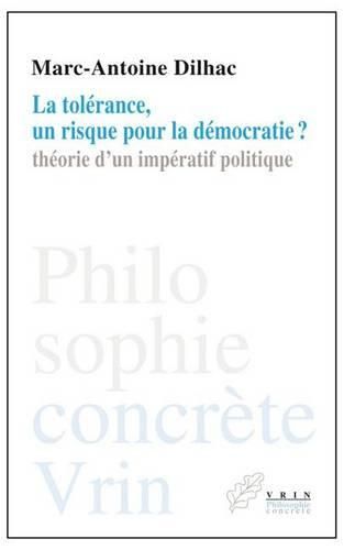 Cover image for La Tolerance, Un Risque Pour La Democratie?: Theorie d'Un Imperatif Politique