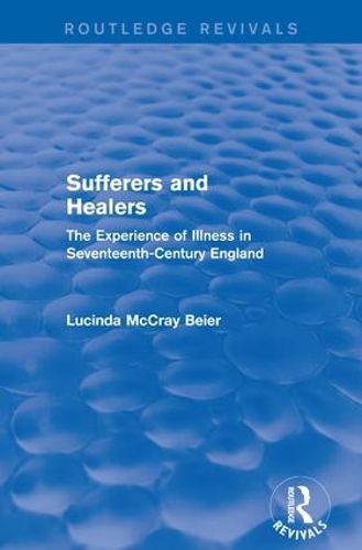 Cover image for Sufferers and Healers: The Experience of Illness in Seventeenth-Century England