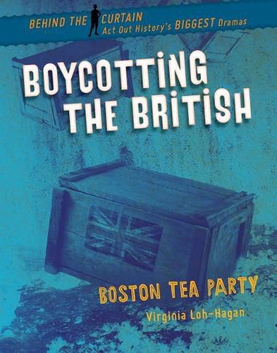 Boycotting the British: Boston Tea Party