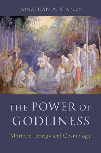 Cover image for The Power of Godliness: Mormon Liturgy and Cosmology