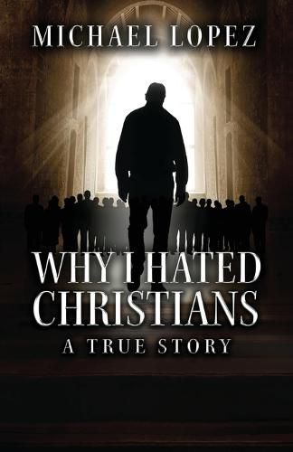 Cover image for Why I Hated Christians