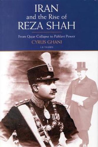 Cover image for Iran and the Rise of Reza Shah: From Qajar Collapse to Pahlavi Power