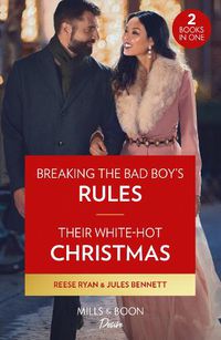 Cover image for Breaking The Bad Boy's Rules / Their White-Hot Christmas