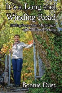 Cover image for It's a Long and Winding Road: Finding Peace After My Struggle with Childhood Trauma