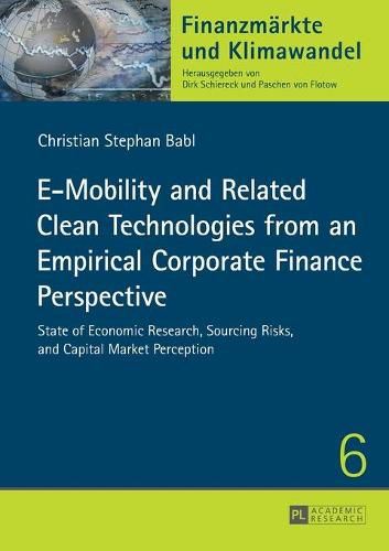 Cover image for E-Mobility and Related Clean Technologies from an Empirical Corporate Finance Perspective: State of Economic Research, Sourcing Risks, and Capital Market Perception