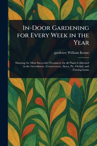 Cover image for In-Door Gardening for Every Week in the Year