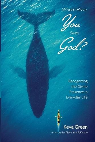 Cover image for Where Have You Seen God?: Recognizing the Divine Presence in Everyday Life