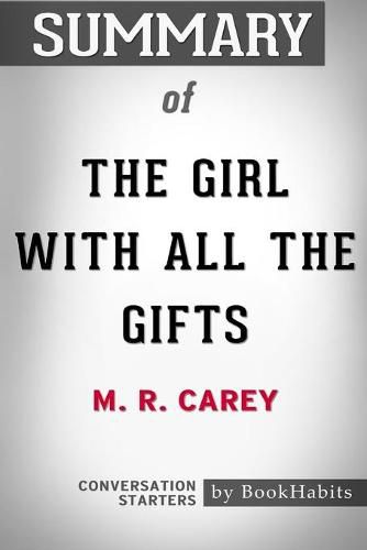 Summary of The Girl With All the Gifts by M. R. Carey: Conversation Starters