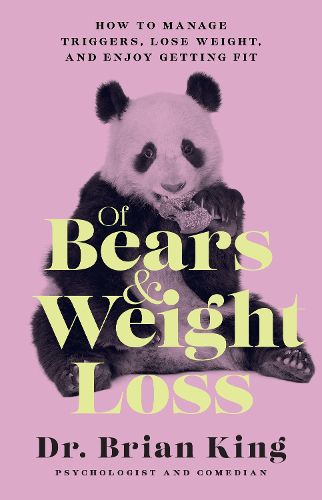 Cover image for Of Bears and Weight Loss: How to Manage Triggers, Lose Weight, and Enjoy Getting Fit