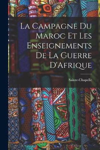 Cover image for La Campagne du Maroc et les Enseignements de la Guerre D'Afrique