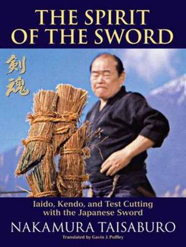 Cover image for The Spirit of the Sword: Iaido, Kendo, and Test Cutting with the Japanese Sword