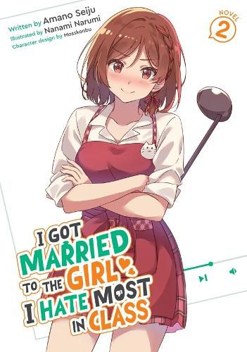 Cover image for I Got Married to the Girl I Hate Most in Class (Light Novel) Vol. 2