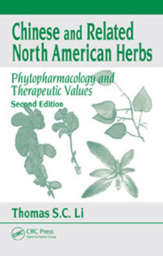 Chinese & Related North American Herbs: Phytopharmacology & Therapeutic Values, Second Edition