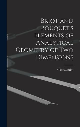 Briot and Bouquet's Elements of Analytical Geometry of Two Dimensions