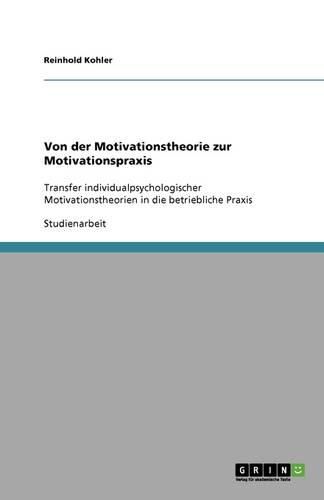 Cover image for Von der Motivationstheorie zur Motivationspraxis: Transfer individualpsychologischer Motivationstheorien in die betriebliche Praxis