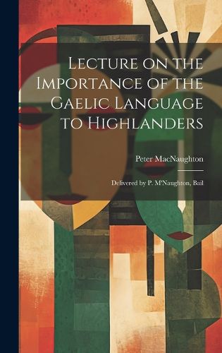 Cover image for Lecture on the Importance of the Gaelic Language to Highlanders