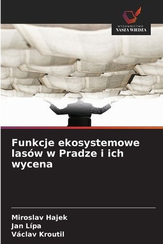 Cover image for Funkcje ekosystemowe lasow w Pradze i ich wycena