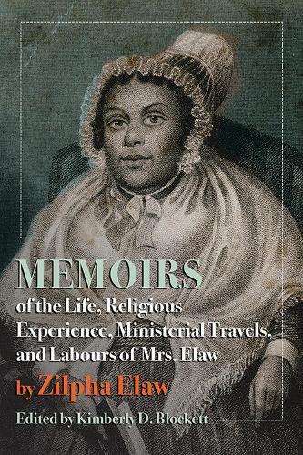 Cover image for Memoirs of the Life, Religious Experience, Ministerial Travels, and Labours of Mrs. Elaw