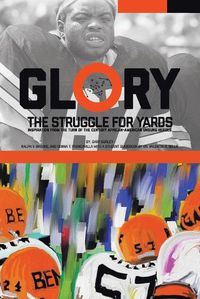 Cover image for Glory, The Struggle For Yards