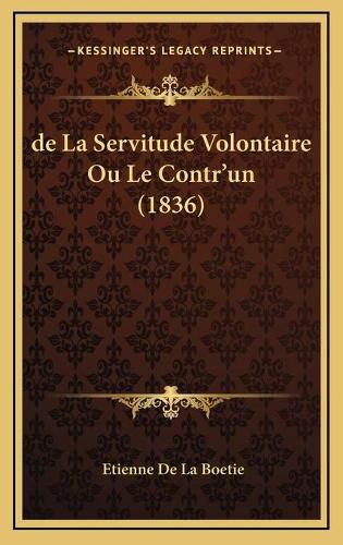 de La Servitude Volontaire Ou Le Contr'un (1836)