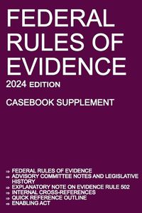 Cover image for Federal Rules of Evidence; 2024 Edition (Casebook Supplement)