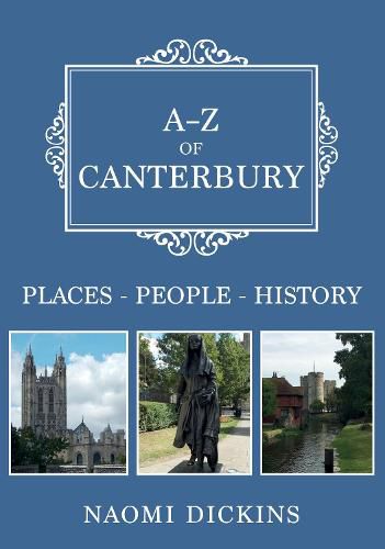 Cover image for A-Z of Canterbury: Places-People-History