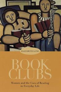 Cover image for Book Clubs: Women and the Uses of Reading in Everyday Life