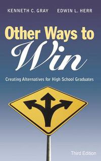 Cover image for Other Ways to Win: Creating Alternatives for High School Graduates