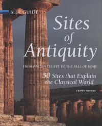 Cover image for Sites of Antiquity: From Ancient Egypt to the Fall of Rome, 50 Sites That Explain the Classical World