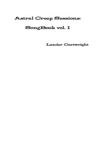 Cover image for Astral Creep Sessions: Songbook Vol. I