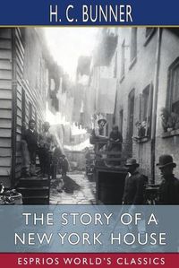 Cover image for The Story of a New York House (Esprios Classics)