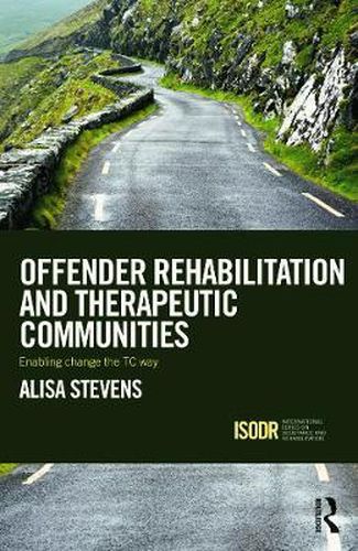 Cover image for Offender Rehabilitation and Therapeutic Communities: Enabling Change the TC way