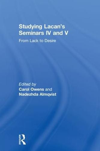 Cover image for Studying Lacan's Seminars IV and V: From Lack to Desire