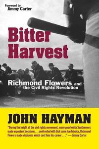 Cover image for Bitter Harvest: Richmond Flowers and the Civil Rights Revolution