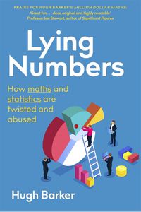 Cover image for Lying Numbers: How Maths and Statistics Are Twisted and Abused