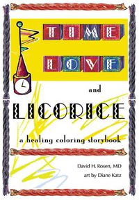 Cover image for Time, Love, and Licorice: A Healing Coloring Storybook