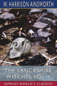 Cover image for The Lancashire Witches, Vol. 1 (Esprios Classics)