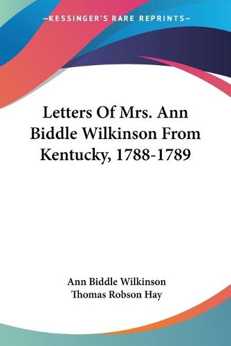 Cover image for Letters of Mrs. Ann Biddle Wilkinson from Kentucky, 1788-1789