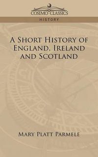 Cover image for A Short History of England, Ireland and Scotland